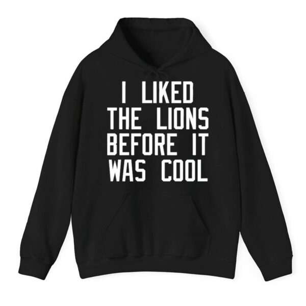 I Liked The Lions Before It Was Cool Shirt 3 1