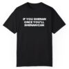 If You Shenan Once Youll Shenanigan Shirt 1 1