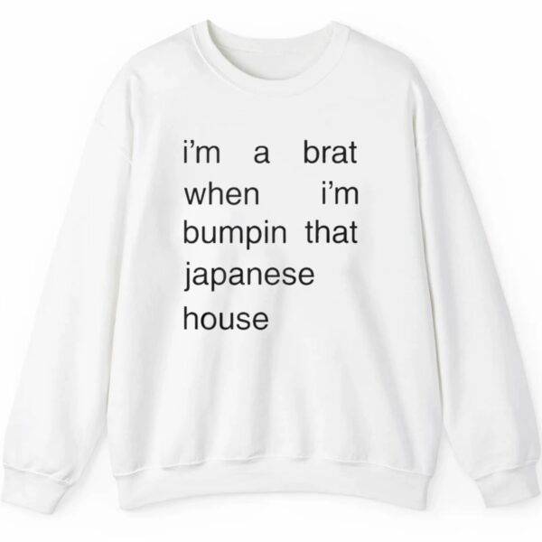 Im A Brat when Im Bumpin That Japanese House Shirt 0 2 5