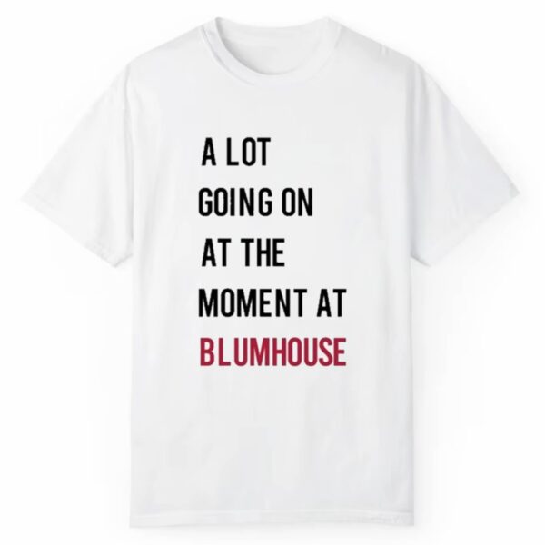 Jason Blum A Lot Going On At The Moment At Blumhouse Shirt 1 2