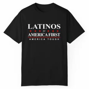 Latinos For America First Merica Tough Shirt 1 1