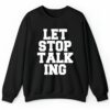 Let Stop Talking Shirt 2 4