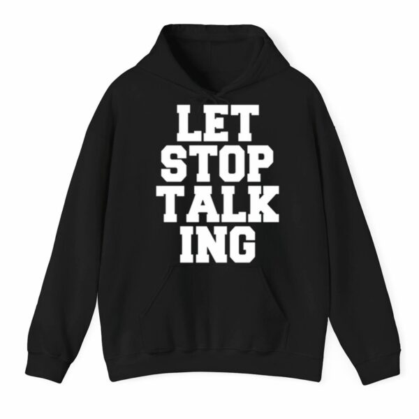 Let Stop Talking Shirt 3 1