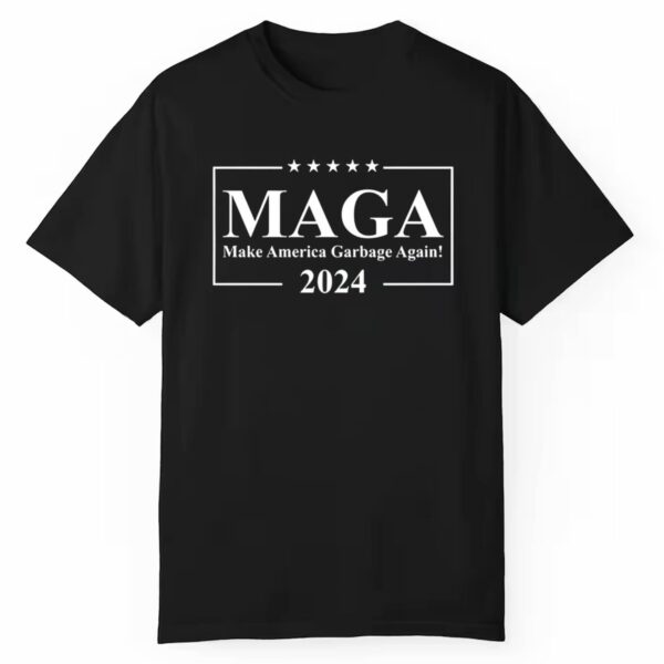 Maga Make America Garbage Again Shirt 1 1