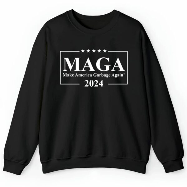 Maga Make America Garbage Again Shirt 2 4