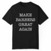 Make Barbers Great Again Shirt 1 1