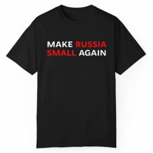 Make Russia Small Again Shirt 1 1