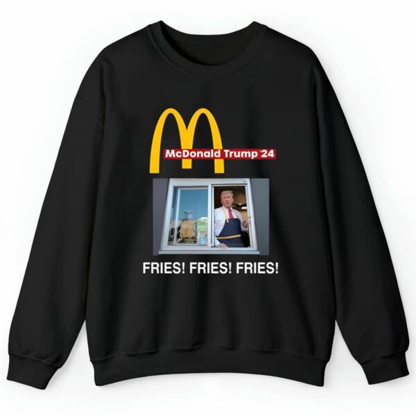 Mcdonald Trump Fries Fries Fries Shirt 2 4