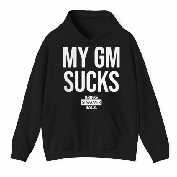 My GM Sucks Bring Stammer Back Shirt 3 1