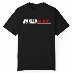 No Man Alive Shirt 1 1