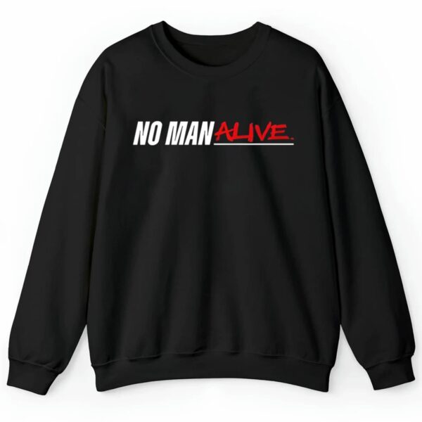 No Man Alive Shirt 2 4