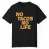 No Tacos No Life Shirt 0 1 1