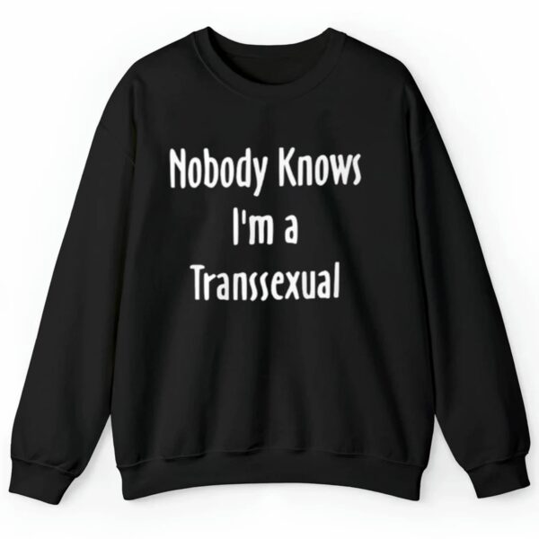 Nobody Knows Im A Transsexual Shirt 0 2 4