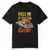 Pass Me If You Can In The Cunt Shirt 1 1