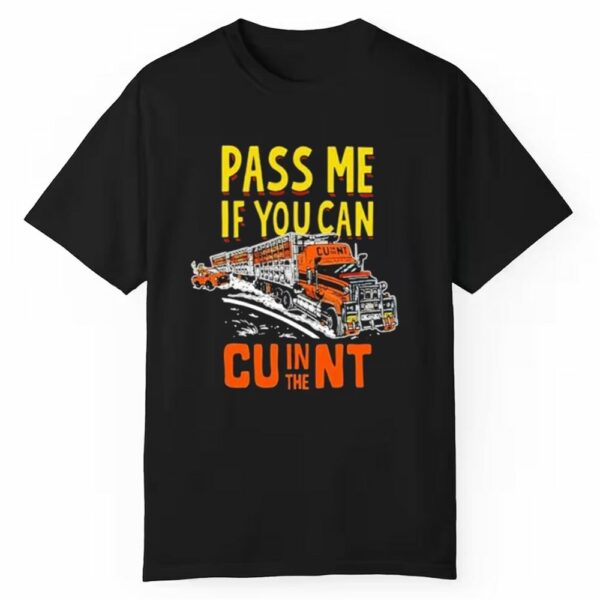 Pass Me If You Can In The Cunt Shirt 1 1