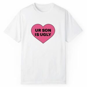 Samara Cyn Ur Son Is Ugly Shirt 1 2