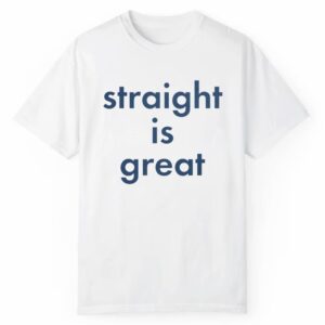 Straight Is Great Shirt 1 2