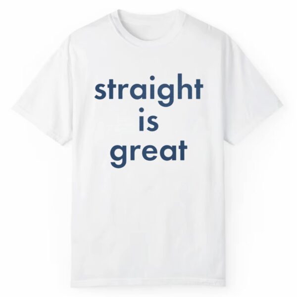 Straight Is Great Shirt 1 2