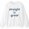 Straight Is Great Shirt 2 5