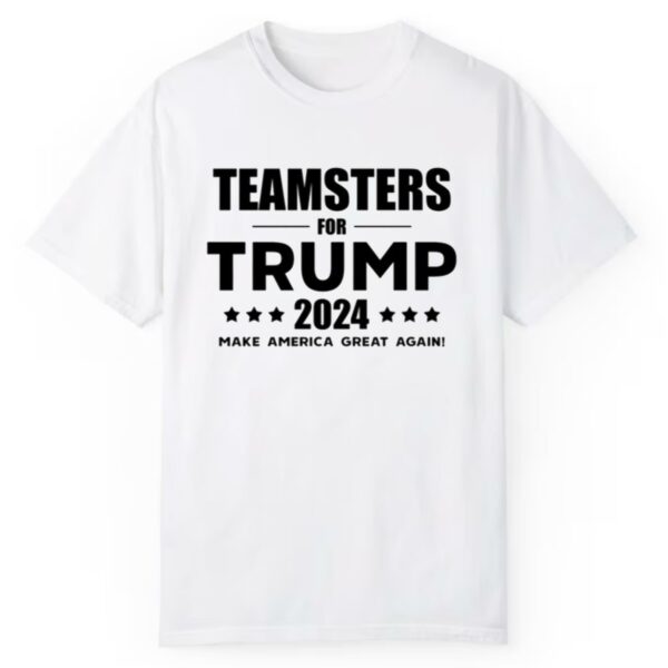 Teamsters For Trump 2024 Make America Great Again Shirt 1 2