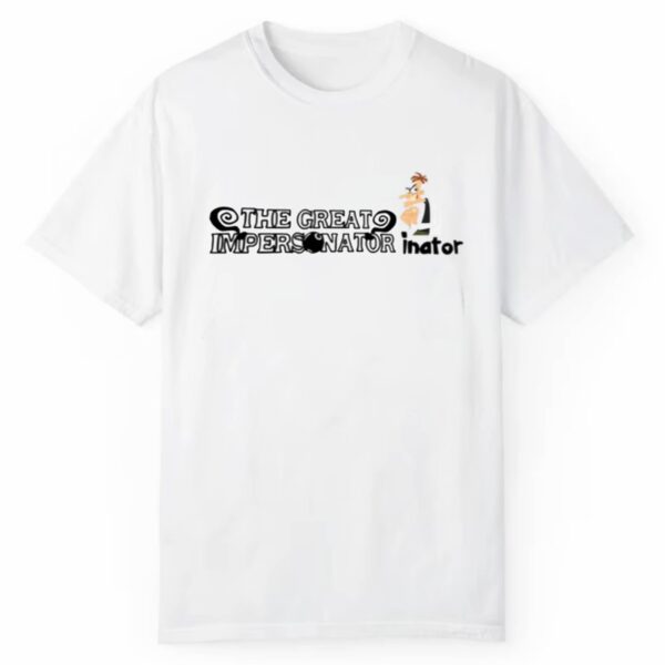 The Great Impersonator Inator Shirt 1 2