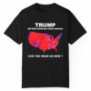 Trump Better Coverage Than Verizon Can You Hear Us Now Shirt 1 1