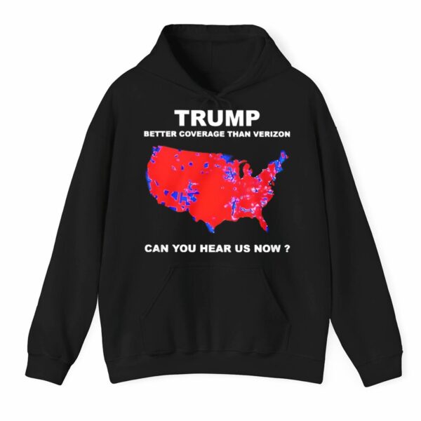 Trump Better Coverage Than Verizon Can You Hear Us Now Shirt 3 1