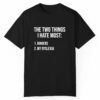 Two Things I Hate Gingers And My Dyslexia Shirt 1 1