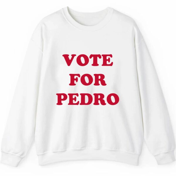 Vote For Pedro Shirt 2 5