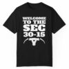 Welcome To The SEC 30 15 Shirt 1 1