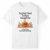 You Dont Need To Burn Yourself Out To Prove Youre Deserving Of Good Things Shirt 1 2