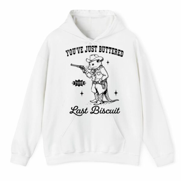 Youve Just Buttered Your Last Biscuit Shirt 3 4