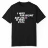 Katie Hopkins I Was Far Right Before It Was Cool Shirt 1 1