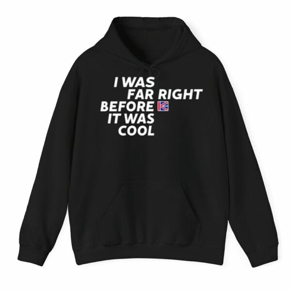 Katie Hopkins I Was Far Right Before It Was Cool Shirt 3 1