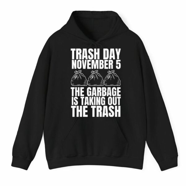 Trash Day November 5 The Garbage Is Taking Out The Trash Shirt 3 1