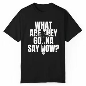 What Are They Gonna Say Now Dodgers Shirt 1 1